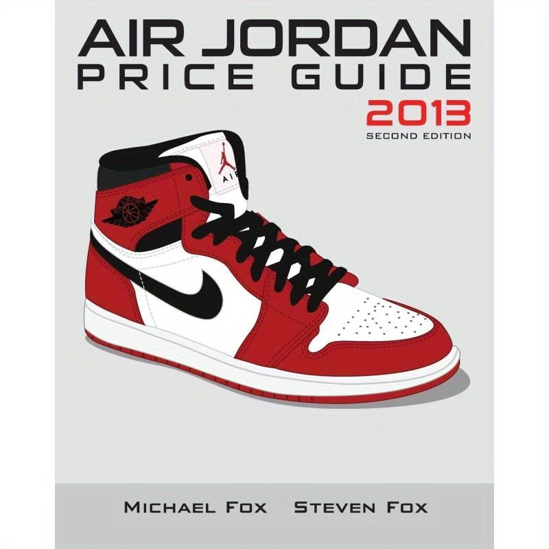 Air Jordan Price Guide 2013 – 2nd Edition by Michael & Steven Fox